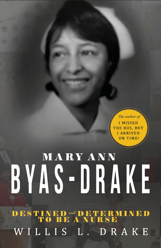 Mary Ann Byas-Drake – Destined and Determined to Be a Nurse